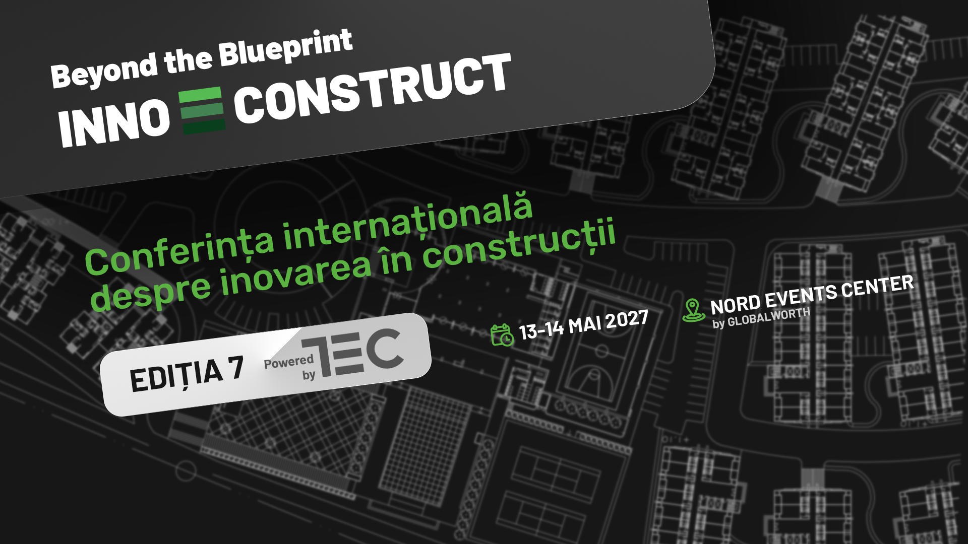 INNOCONSTRUCT 2027 — Beyond the Blueprint. 13–14 mai, Nord Events Center by Globalworth.